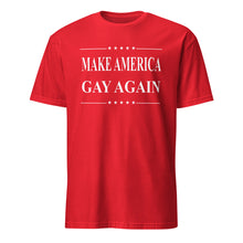 Load image into Gallery viewer, Red t-shirt with 'MAKE AMERICA GAY AGAIN' text on a white background
