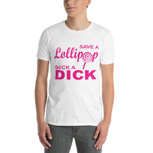 Load image into Gallery viewer, Person wearing a white t-shirt with pink text on a white background. Text says &quot;Save a lollipop suck a dick&quot;
