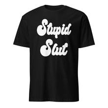 Load image into Gallery viewer, Black t-shirt with &#39;Stupid Slut&#39; text in white on a white background
